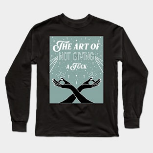 Not Giving a F Poster Long Sleeve T-Shirt